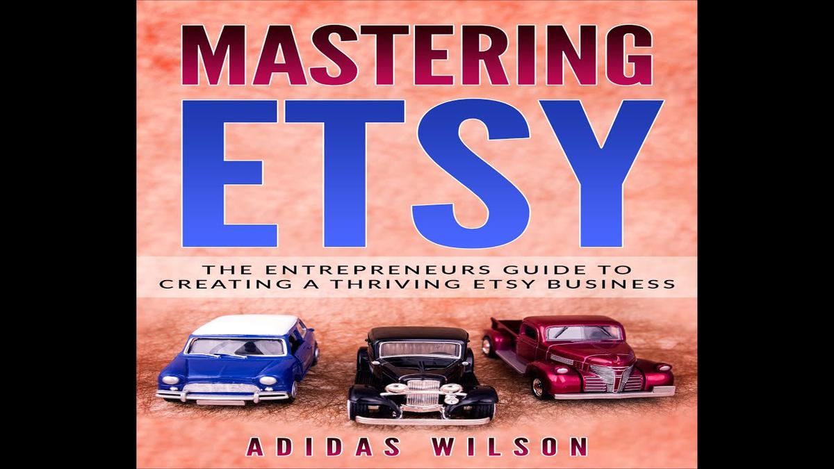 'Video thumbnail for Mastering Etsy: The Entrepreneurs Guide To Creating A Thriving Etsy Business'