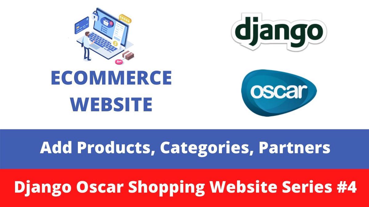 'Video thumbnail for Add Products, Categories, Partners | E-Commerce Website | Django Oscar #4'